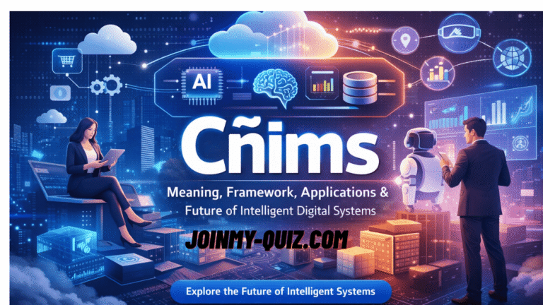 Cñims – Meaning, Framework, Applications, and Future of Intelligent Digital Systems